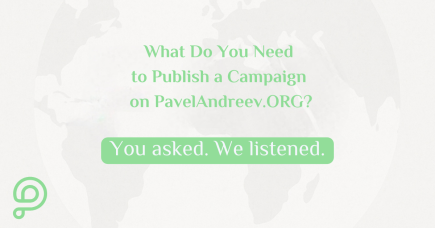 Learn more about what is needed to launch a campaign on PavelAndreev.ORG