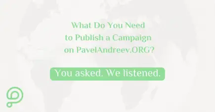 Learn more about what is needed to launch a campaign on PavelAndreev.ORG